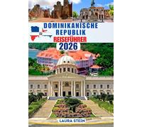 Dominikanische Republik Reiseführer: Erleben Sie die Magie der Dominikanischen Republik (Vollfarbabdruck) - Sonne, Salsa, Strand und Geschichte in einem der schönsten Länder der Karibik.