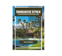 DOMINIKANISCHE REPUBLIK UMFASSENDER REISEFÜHRER 2025