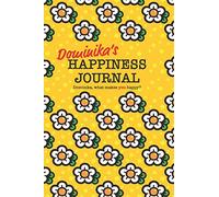 Dominika's Happiness Journal: 128 page notebook to write down happy thoughts and the things that make you smile