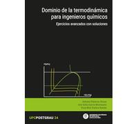 Dominio de la termodinámica para ingenieros químicos: Ejercicios avanzados con soluciones: 24 (UPCPostgrau)
