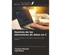 Dominio de las estructuras de datos en C: Curso completo con conceptos, algoritmos y casos prácticos