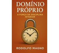 Domínio Próprio: A Força da Disciplina Interior