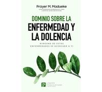 Dominio Sobre la Enfermedad Y la Dolencia: Ninguna de Estas Enfermedades SE Acercará a Ti