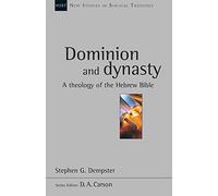 Dominion and dynasty (New Studies in Biblical Theology): A Theology of the Hebrew Bible
