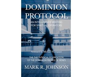 Dominion Protocol: An Intelligence Briefing for Spiritual Operators
