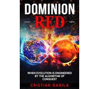 Dominion Red: When Evolution Is Engineered by the Algorithm of Conquest