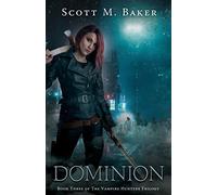 Dominion: The Vampire Hunters Trilogy Book III: Volume 3
