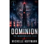 DOMINION: The Wardenclyffe Files: 4 (THE WARDENCLYFFE FILES - The Series)