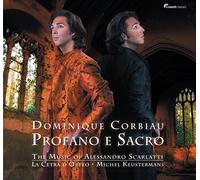 Dominique Corbiau/La Cetra dOrfeo - Profano e Sacro -The Music of Alessandro Scarlatti