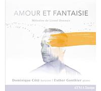 Dominique Cote; Esther Gonthier; Ensemble Vocal Charlevoix - Amour Et Fantaisie: Songs By Lionel Daunais