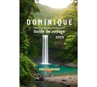 DOMINIQUE Guide de voyage 2025: Un voyage à travers la connexion, la culture et le calme des Caraïbes