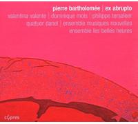Dominique Mols; Valentina Valente; Philippe Terseleer - Pierre Bartholomee: Ex Abrupto