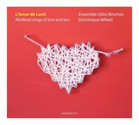 Dominique Vellard; Ensemble Gilles Binchois - L Amor de Lonh - Medieval songs of love and loss
