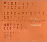 Dominique Vellard; Jean-Pierre Leguay - Motets croisEs - Works by Monteverdi/SchUtz/Leguay/Frescobaldi