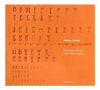 Dominique Vellard; Jean-Pierre Leguay - Motets croisEs - Works by Monteverdi/SchUtz/Leguay/Frescobaldi