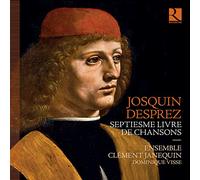 Dominique Visse; Ensemble Clement Janequin - Josquin Desprez: Septiesme Livre de Chansons