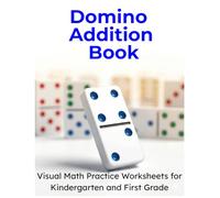 Domino Addition Book: Visual Math Practice Worksheets for Kindergarten and First Grade