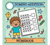 Domino Addition Workbook: Fun Counting, Simple Sums & Easy Number Practice Activities for Kids Ages 5-7| 62 pages 8.5 x 8.5 inches