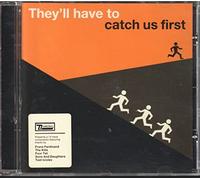 Various Artists - They'll Have To Catch Us First