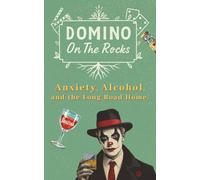 Domino on the Rocks: Anxiety, Alcohol, and the Long Road Home