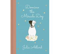 Domino the Miracle Dog: The true story of a little dog called Domino