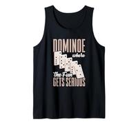 Dominoe Where The Fun Gets Serious Tank Top