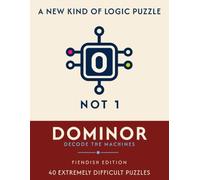 DOMINOR: Decode the Machines - 40 Hard to Fiendish Logic Gate Puzzles