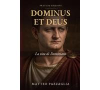 Dominus et Deus: La vita di Domiziano
