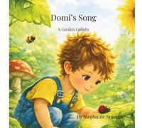 Domi's Song: A Garden Lullaby (Garden Lullaby Series)