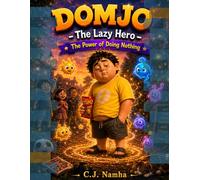 Domjo The Lazt Hero -The Power of Doing Nothing: A Heartwarming Kids Adventure Where Doing Nothing Changes Everything