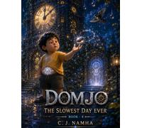 DOMJO: THE SLOWEST DAY EVER (Book 4): When Time Began to Slow Down, One Brave Boy Discovered His Greatest Power (Domjo the Lazy Hero)