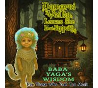 Domovoi Velka Learns She is an Empath: For Those Who Feel Too Much (Baba Yaga's Wisdom Series)
