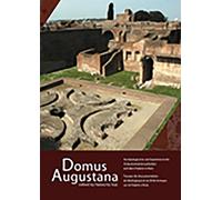 Domus Augustana: Neue Forschungen Zum 'Versenkten Peristyl' Auf Dem Palatin (Investigating The' Sunken Peristyle' on the Palatine Hill)