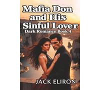 Don and His Sinful Lover-(Dark Romance Book 4): Forgotten-She Woke Up Afraid of Him. Her Mind Remembered the Monster. Don Who Terrified Her Became the Man She Loved. (Dark Mafia Romance series)