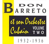 Don Barreto - Et Son Orchestre Cubain: VOLUME TWO 1932-1936