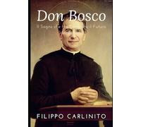 Don Bosco: Il Sogno che Ha Cambiato il Futuro dei Giovani
