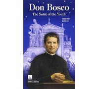 DON BOSCO. THE SAINT OF THE YOUTH