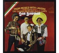 DON BOWMAN - FROM MEXICO WITH LAUGHS FEATURING THE TIJUANA DRUM AND BUGLE CORPS