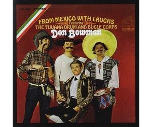 DON BOWMAN - FROM MEXICO WITH LAUGHS FEATURING THE TIJUANA DRUM AND BUGLE CORPS