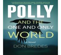 Don Bredes Polly & the One & Only World N/A Book Don Bredes Multicolor
