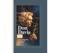 DON DAVIS: Orchestrating Reality - The Genius and Geometry of Don Davis