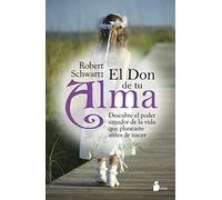Don de Tu Alma, El: Descubre el Poder Sanador de la Vida Que Planeaste Antes de Nacer