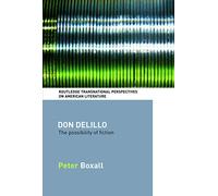Don DeLillo: The Possibility of Fiction (Routledge Transnational Perspectives on American Literature)