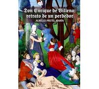 Don Enrique de Villena: retrato de un perdedor