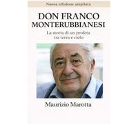 DON FRANCO MONTERUBBIANESI: La storia di un profeta tra terra e cielo