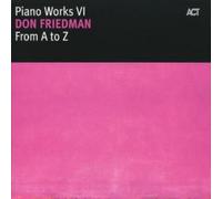 DON FRIEDMAN - PIANO WORKS VI FROM A TO - CD - G3z