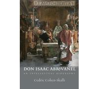Don Isaac Abravanel - An Intellectual Biography (Tauber Institute for the Study of European Jewry)