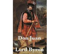 Don Juan: A Classic Satirical Epic of Love, War, Society, and Hypocrisy