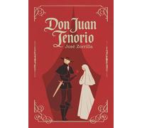 Don Juan Tenorio: Don Juan Tenorio de José Zorrilla | Texto íntegro | Edición cuidada para estudiantes (Colección Clásicos Esenciales)