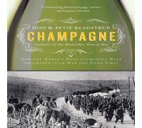 Don Kladstrup Champagne: How the World's Most Glamorous Wine Triumphed Over War Don Kladstrup Multicolor